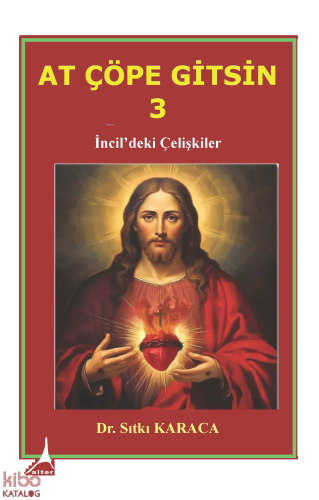 At Çöpe Gitsin 3 - İncil’deki Çelişkiler