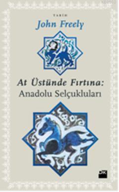 At Üstünde Fırtına: Anadolu Selçukluları