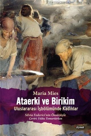 Ataerki ve Birikim; Uluslararası İşbölümünde Kadınlar