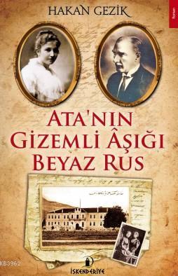 Ata'nın Gizemli Aşığı Beyaz Rus