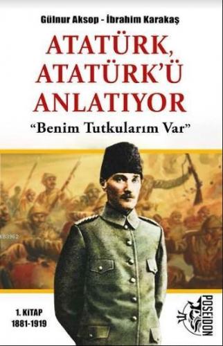 Atatürk Atatürk'ü Anlatıyor; "Benim Tutkularım Var"