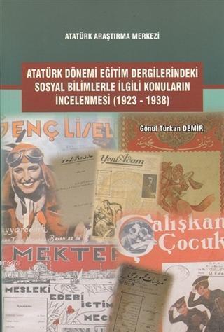 Atatürk Dönemi Eğitim Dergilerindeki Sosyal Bilimlerle İlgili Konuların İncelenmesi (1923-1938)