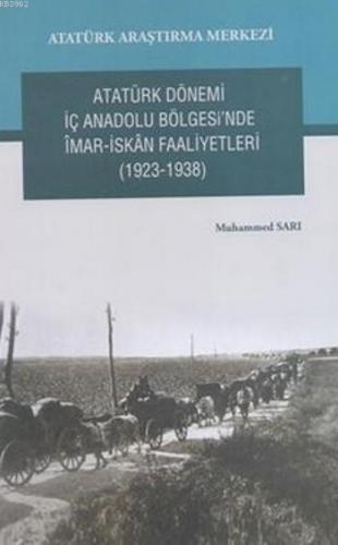 Atatürk Dönemi İç Anadolu Bölgesi'nde İmar-İskân Faaliyetleri; (1923-1938)