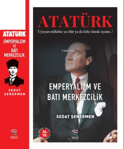 Atatürk Emperyalizm ve Batı Merkezcilik;Uyuyan milletler ya ölür ya da köle olarak uyanır..!