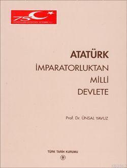Atatürk İmparatorluktan Milli Devlete