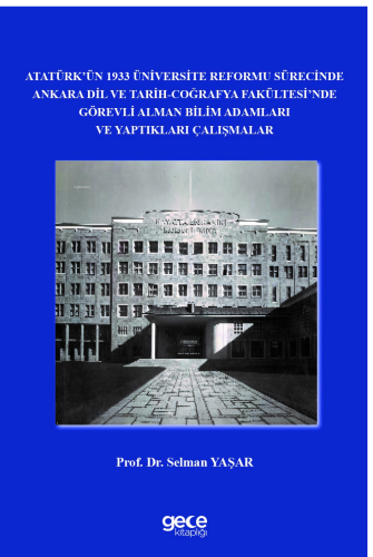 Atatürk’ün 1933 Üniversite Reformu Sürecinde Ankara Dil ve Tarih-Coğrafya Fakültesi’nde Görevli Alman Bilim Adamları ve Yaptıkları Çalışmalar
