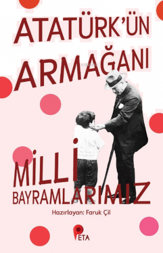Atatürk’ün Armağanı Milli Bayramlarımız