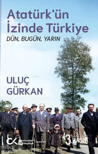 Atatürk’ün İzinde Türkiye: Dün, Bugün, Yarın