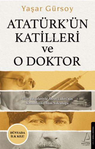 Atatürk’ün Katilleri ve O Doktor;Tüm Belgeleriyle Asrın Lideri’nin Kro