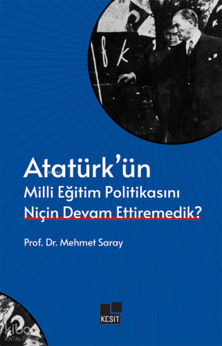 Atatürk’ün Milli Eğitim Politikasını Niçin Devam Ettiremedik?