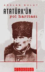 Atatürkün Yol Haritası