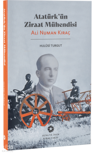 Atatürk’ün Ziraat Mühendisi Ali Numan Kıraç