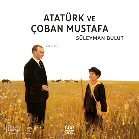Atatürk ve Çoban Mustafa