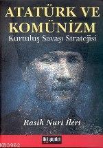 Atatürk ve Komünizm Kurtuluş Savaşı Stratejisi