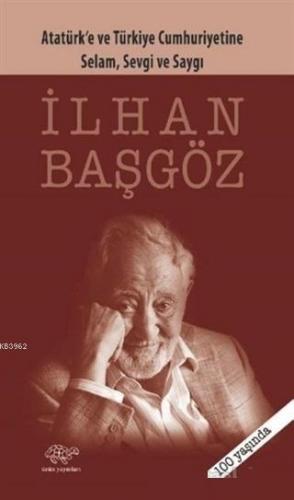 Atatürk ve Türkiye Cumhuriyetine Selam, Sevgi ve Saygı; 100 Yaşında