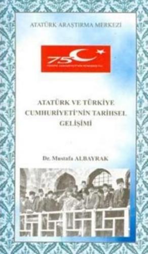 Atatürk ve Türkiye Cumhuriyeti'nin Tarihsel Gelişimi
