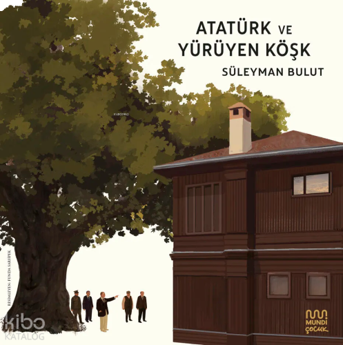 Atatürk ve Yürüyen Köşk