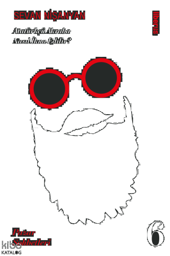 Atatürkçü Akraba Nasıl İkna Edilir? & Pazar Sohbetleri - 6