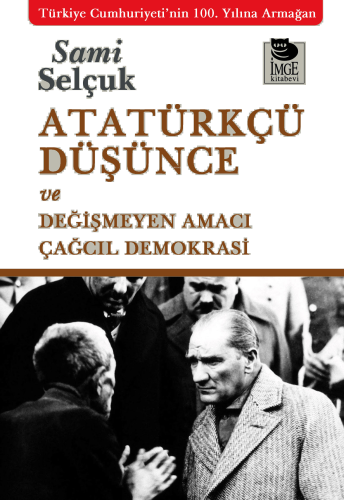 Atatürkçü Düşünce ve Değişmeyen Amacı Çağcıl Demokrasi