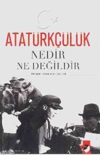 Atatürkçülük Nedir Ne Değildir