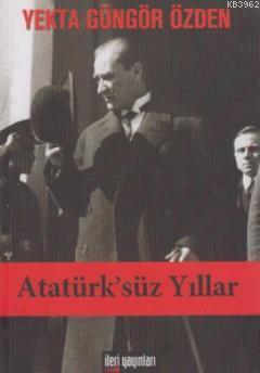 Atatürk'süz Yıllar