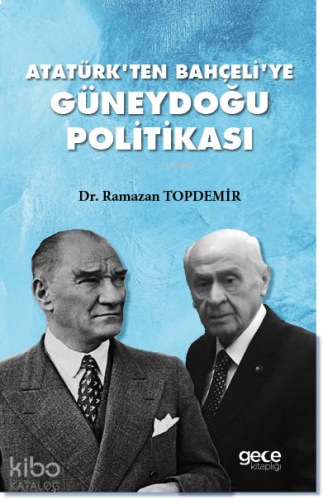 Atatürk'ten Bahçeli'ye Güneydoğu Politikası