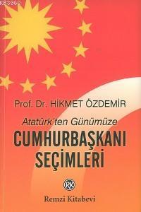 Atatürk'ten Günümüze Cumhurbaşkanı Seçimleri