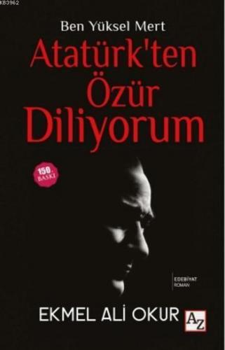Atatürk'ten Özür Diliyorum; Ben Yüksel Mert