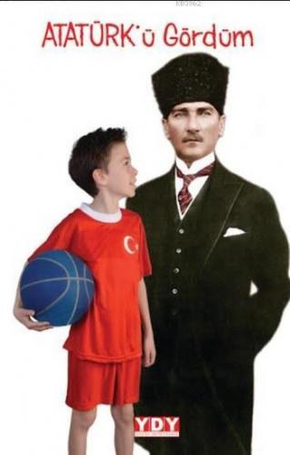 Atatürk'ü Gördüm