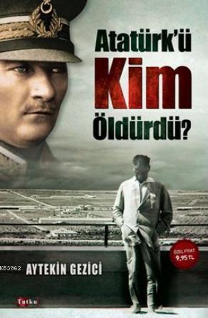 Atatürk'ü Kim Öldürdü?