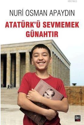 Atatürk'ü Sevmemek Günahtır