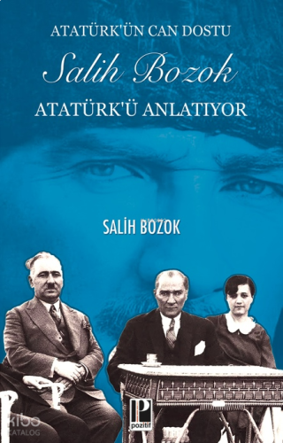 Atatürk'ün Can Dostu Salih Bozok Atatürk'ü Anlatıyor