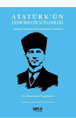 Atatürk'ün Demokratik Söylemleri - Hürriyet Gazetesi'nde Yayınlanan Yazılarım