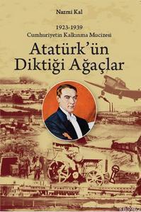 Atatürk'ün Diktiği Ağaçlar; Cumhuriyetin Kalkınma Mucizesi