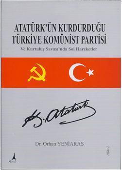 Atatürk'ün Kurdurduğu Türkiye Komünist Partisi; ve Kurtuluş savaşında 