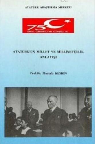 Atatürk'ün Millet ve Milliyetçilik Anlayışı