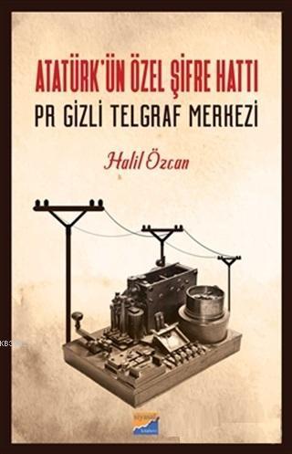 Atatürk'ün Özel Şifre Hattı Pr Gizli Telgraf Merkezi
