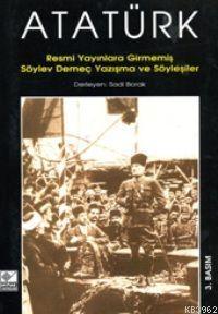 Atatürk'ün Resmi Yayınlara Girmemiş Söylev Demeç Yazışma ve Söyleşileri