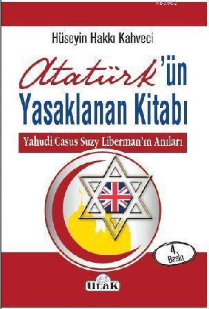 Atatürk'ün Yasaklanan Kitabı; Yahudi Casus Suzy Liberman'ın Anıları