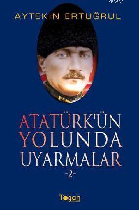 Atatürk'ün Yolunda Uyarmalar 2