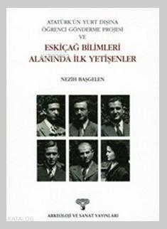Atatürk'ün Yurt Dışına Öğrenci Gönderme Projesi ve Eskiçağ Bilimleri Alanında İlk Yetişenler