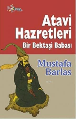 Atavi Hazretleri; Bir Bektaşi Babası