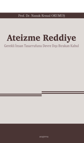 Ateizme Reddiye;Gerekli İnsan Tasarrufunu Devre Dışı Bırakan Kabul