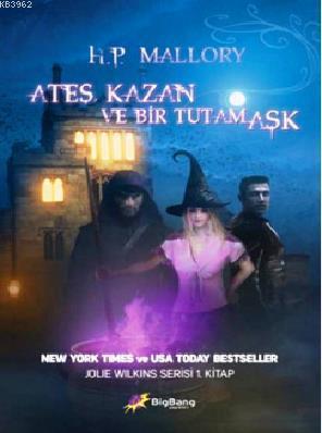 Ateş, Kazan ve Bir Tutam Aşk - Jolie Wilkin Serisi 1. Kitap