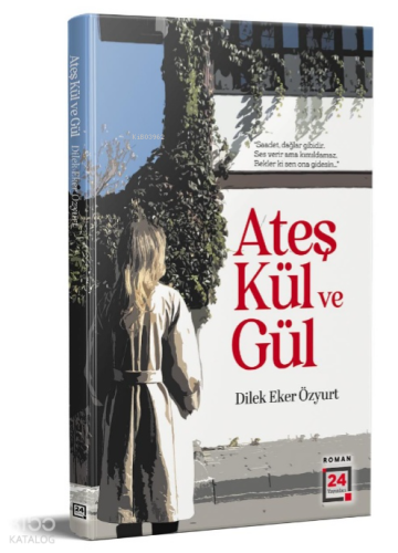 Ateş, Kül ve Gül
