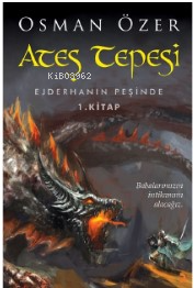 Ateş Tepesi - Ejderhanın Peşinde 1.Kitap
