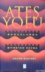 Ateş Yolu; Boğazlarda Biymeyen Kavga