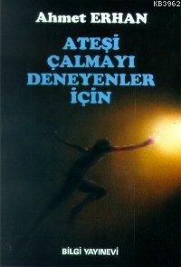 Ateşi Çalmayı Deneyenler İçin