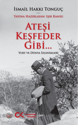 Ateşi Keşfeder Gibi… ;Yurt ve Dünya İzlenimleri