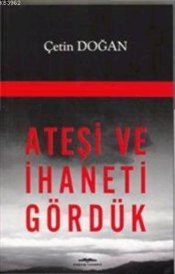Ateşi ve İhaneti Gördük